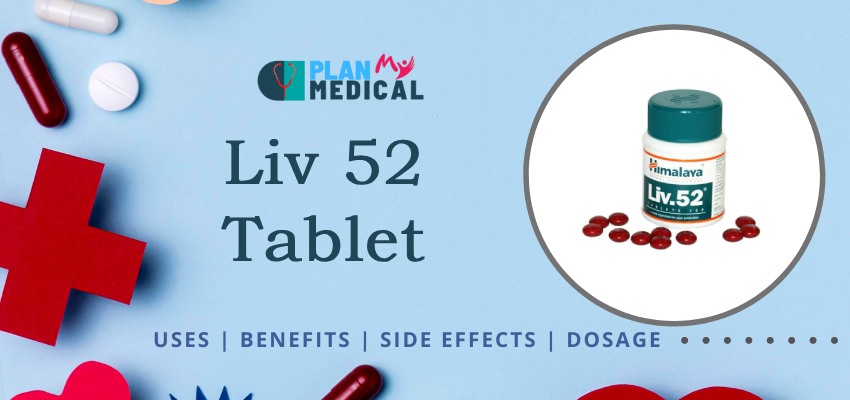 Liv 52 Tablet uses-benefits-side-effects Overview