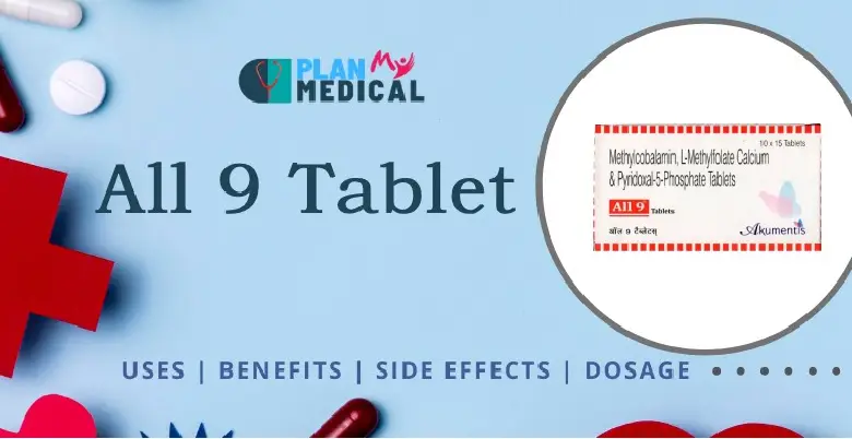 uses and benefits of ALL 9 tablet 